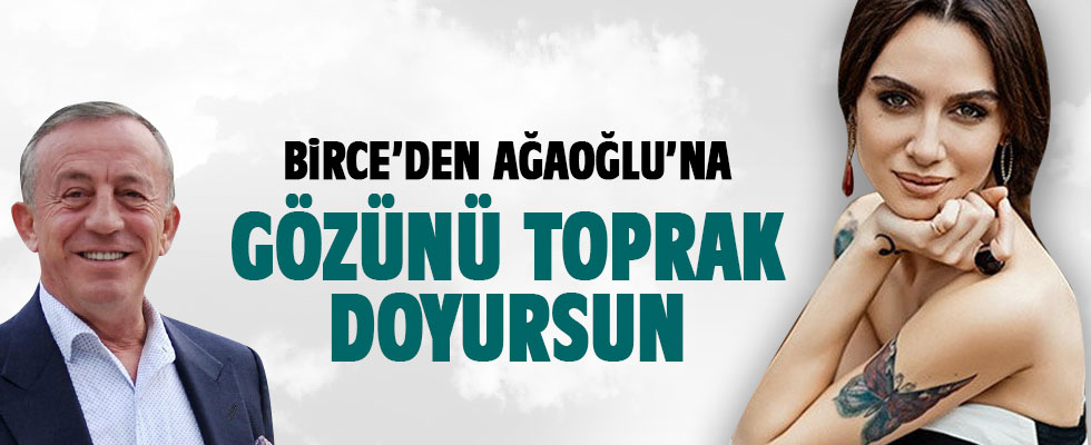 Birce Akalay'dan Ağaoğlu'na tepki: Gözün doysun