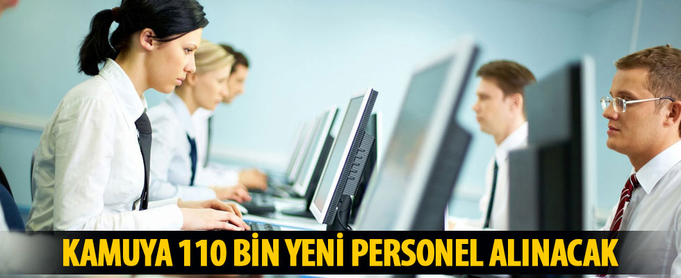 2018'de kamuya 110 bin yeni personel alınacak