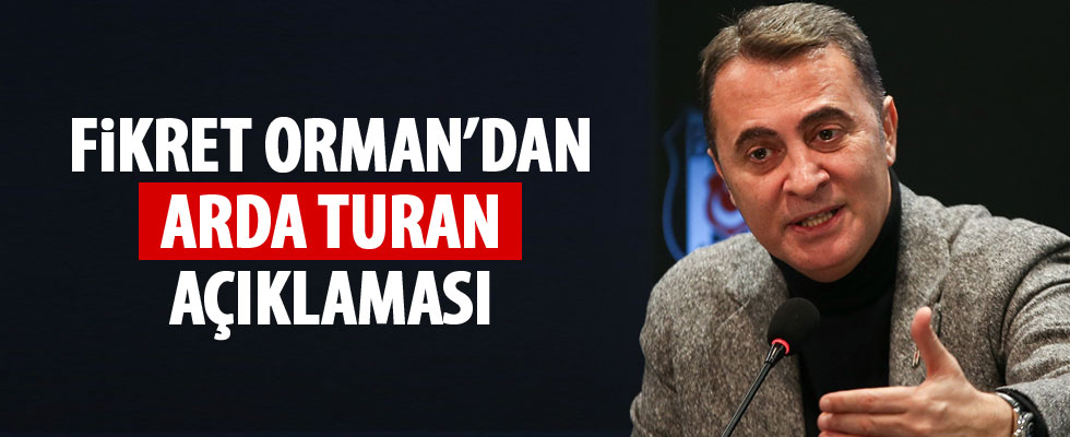 Fikret Orman'dan Arda Turan açıklaması