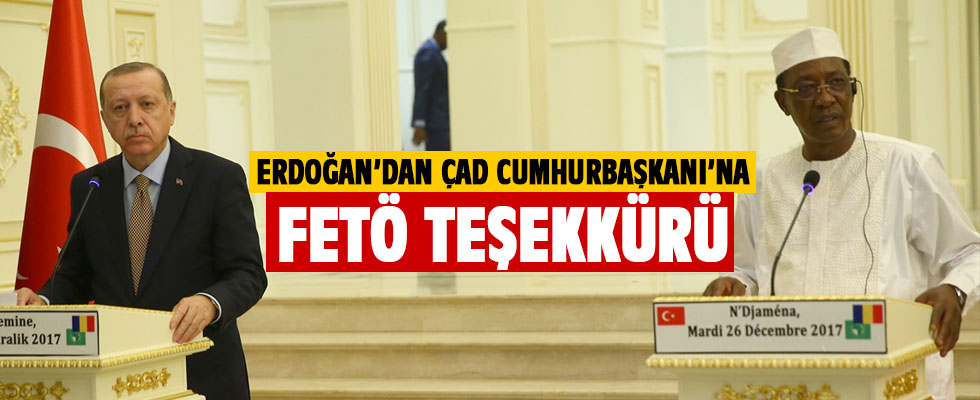 Erdoğan'dan Çad Cumhurbaşkanı'na FETÖ teşekkürü