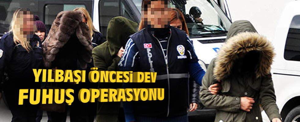 Polis yılbaşı öncesi fuhuşa karşı düğmeye bastı