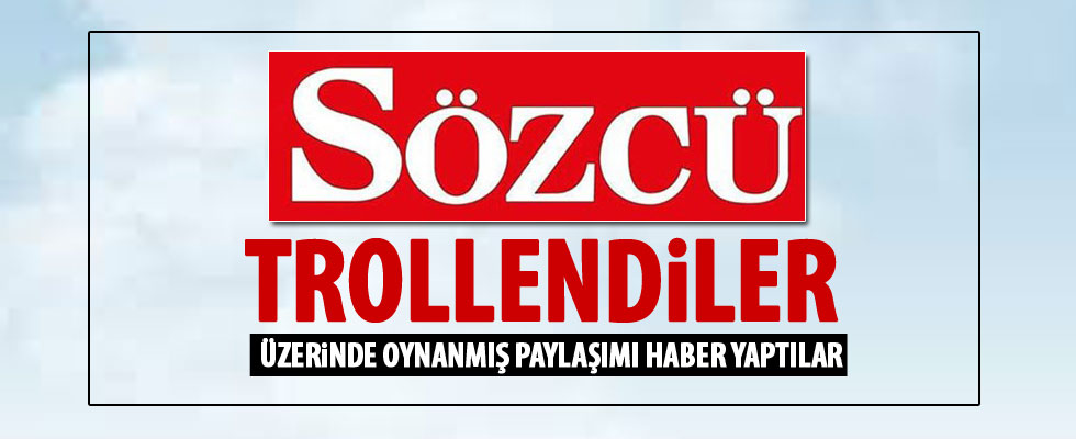 Sözcü'den yalan haber