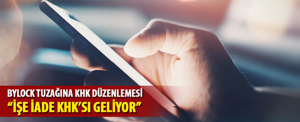 Bylock tuzağına KHK düzenlemesi