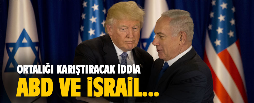 Ortalığı karıştıracak iddia! ABD ve İsrail...