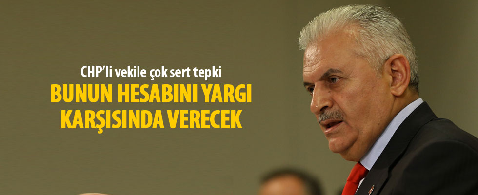 Yıldırım'dan CHP'li vekile sert tepki: Bunun hesabını yargı karşısında verecek