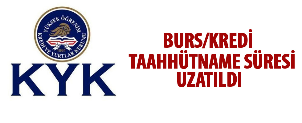 KYK burs/kredi taahhütname süresini uzattı