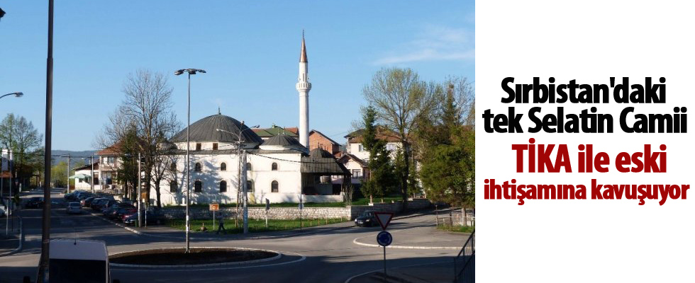 Sırbistan'daki tek Selatin Camii TİKA ile eski ihtişamına kavuşuyor