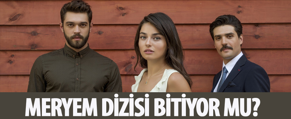 Meryem dizisi bitiyor mu?