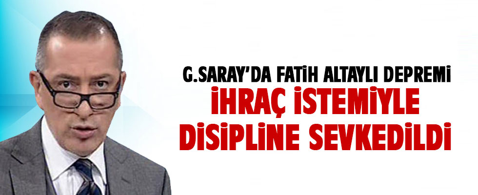 Galatasaray'da Fatih Altaylı Disiplin Kurulu'na sevk edildi