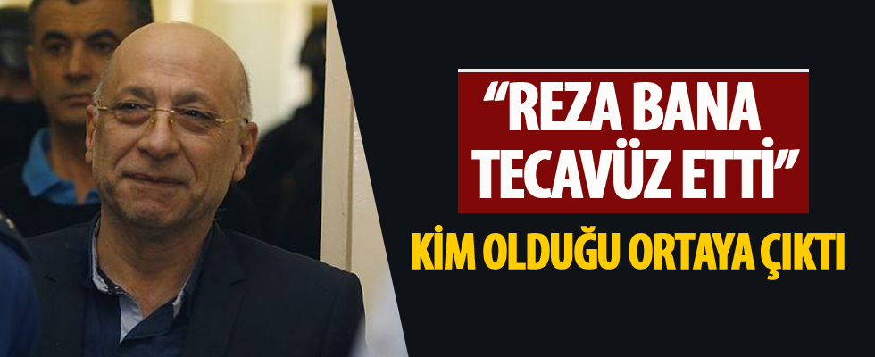 Reza Zarrab’a tecavüz davası açan kişinin kimliği belli oldu