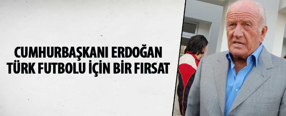 Ali Şen: Cumhurbaşkanı Erdoğan Türk futbolu için bir fırsat