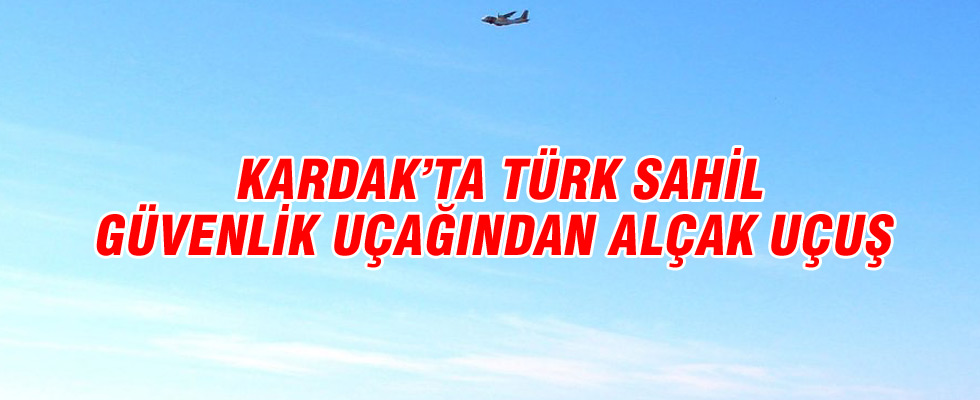Kardak'ta Türk sahil güvenlik uçağından alçak uçuş