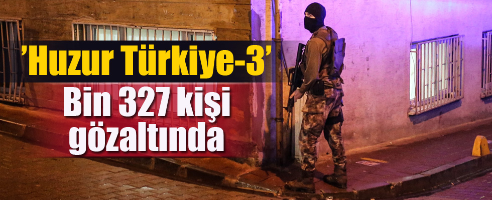 81 ilde bin 327 kişi gözaltına alındı
