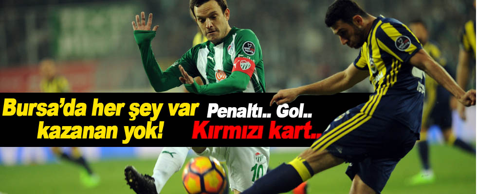 Bursaspor: 1 Fenerbahçe: 1 maç sonucu