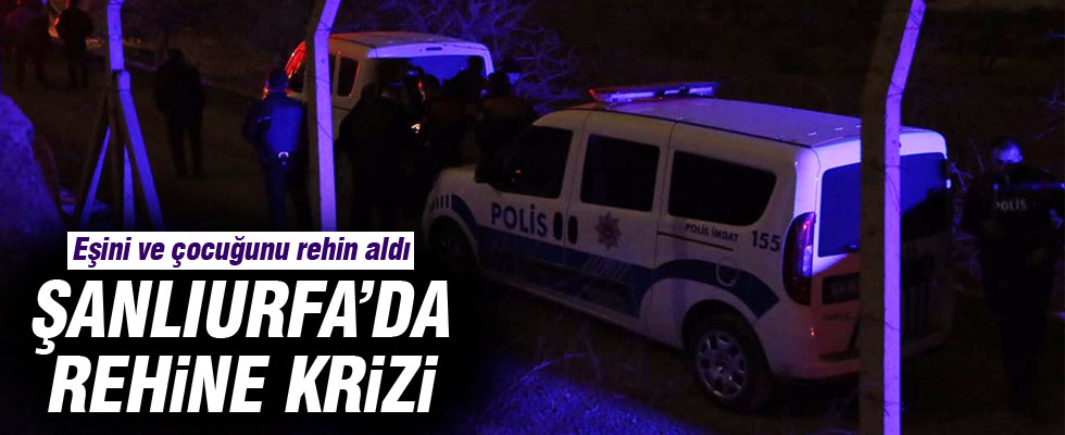 Eşi ve çocuklarını rehin aldı