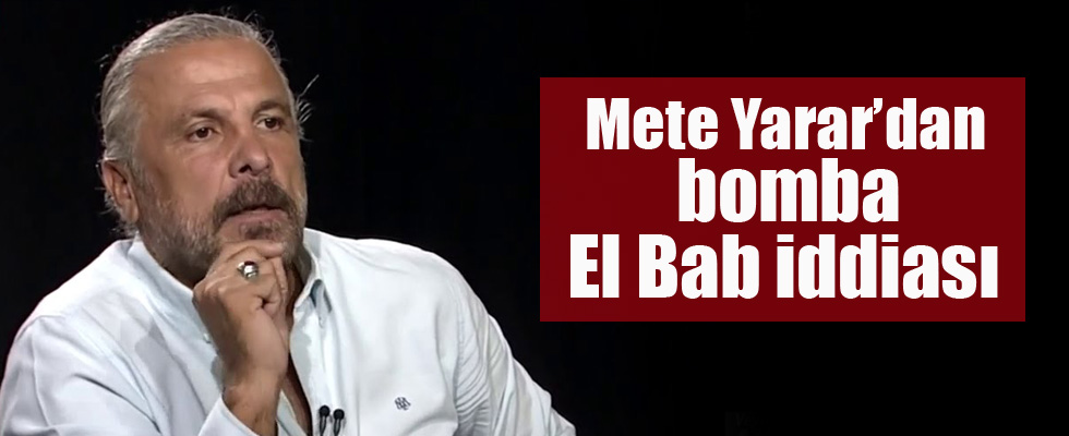 Mete Yarar'dan bomba El Bab iddiası
