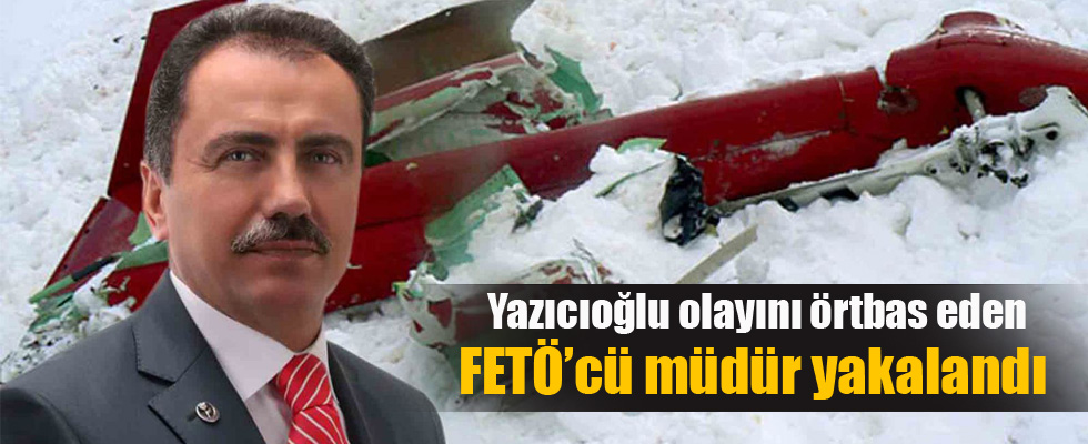 Yazıcıoğlu olayını örtbas eden FETÖ'cü müdür yakalandı