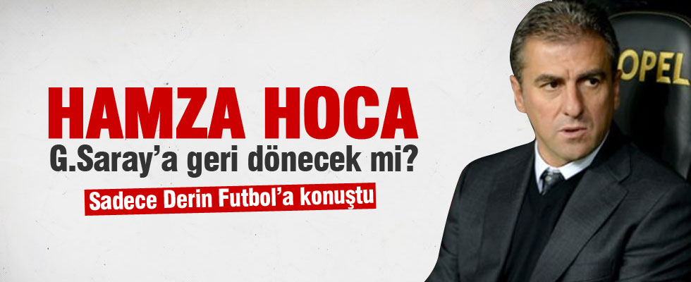Hamza Hamzaoğlu, Derin Futbol'a konuştu