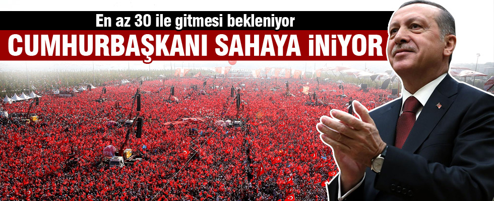 Cumhurbaşkanı meydanlara iniyor