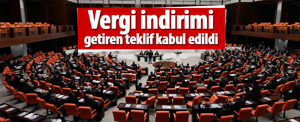 Vergi indirimi getiren teklif kabul edildi.