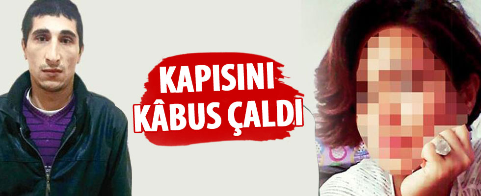 Kapısını kâbus çaldı