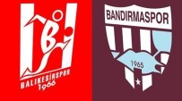 BANDIRMASPOR - Balıkesir'de Derbi Heyecanı