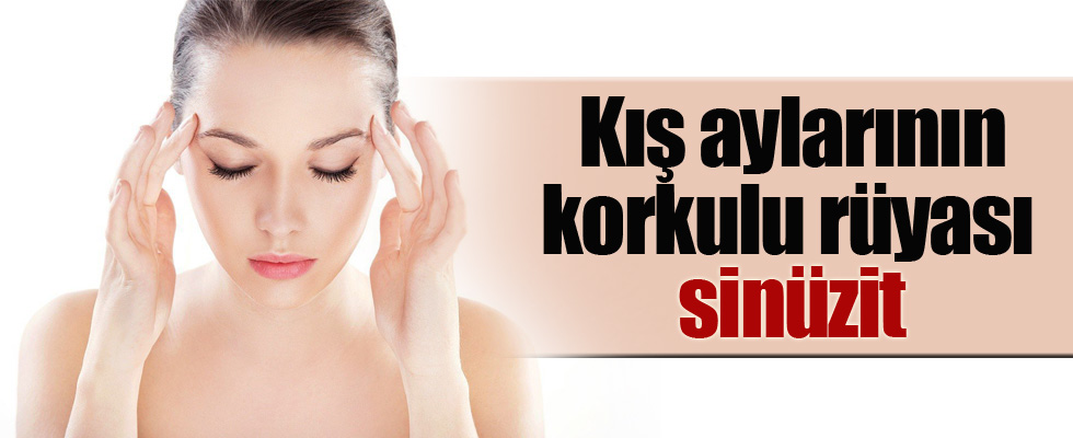 Kış aylarının korkulu rüyası sinüzit