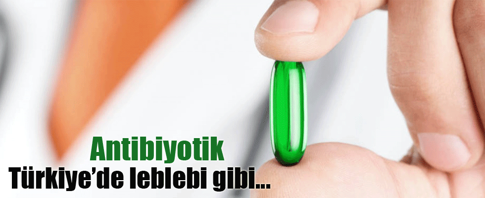 FDA uyardı: Antibiyotik hala Türkiye'de çok fazla kullanılıyor