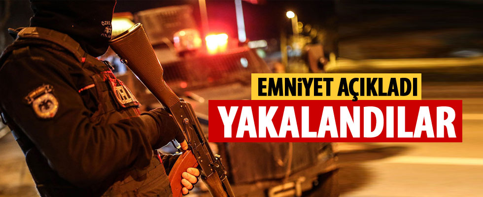 Emniyet Genel Müdürlüğü: Bin 853 şüpheli yakalandı