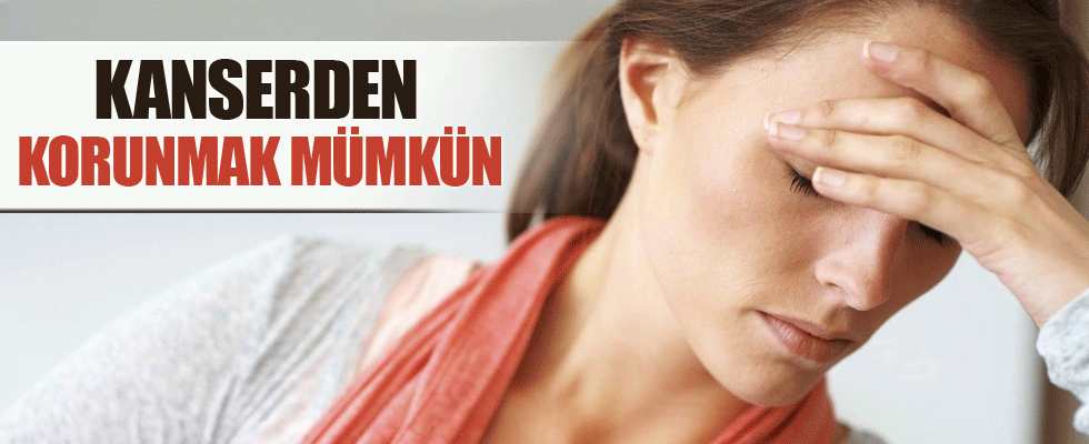 Kanserden korunmak mümkün