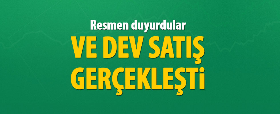 Ve dev satış gerçekleşti! Resmen duyurdular