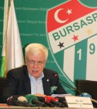 YILDIRIM DEMİRÖREN - Ali Ay Açıklaması 'Bu Olay Bursaspor Tarihine Kara Leke Olarak Girmiştir'