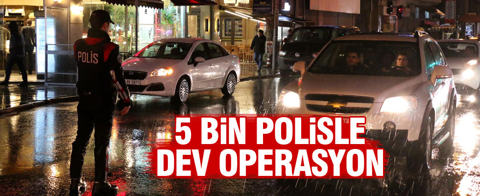 İstanbul'da 5 bin polisle huzur operasyonu