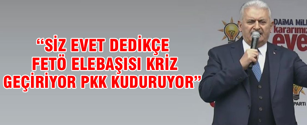 Başbakan Yıldırım: Terör örgütü elebaşı 'evet' sesini duydukça kriz geçiriyor