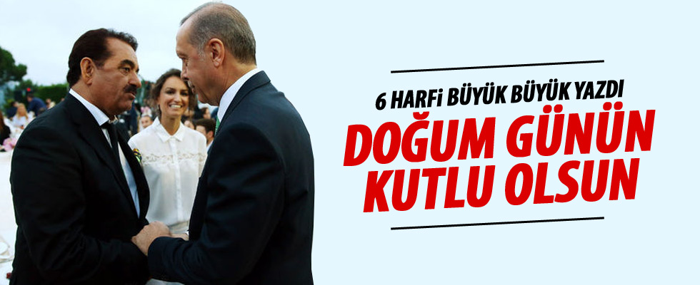 Tatlıses'ten Erdoğan'a 'Başkan'lı doğum günü mesajı