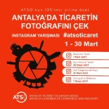 FOTO MUHABİRLERİ DERNEĞİ - ATSO'dan 'Antalya'da Ticaretin Fotoğrafını Çek' Konulu Fotoğraf Yarışması