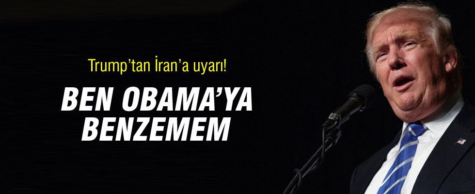 Trump'tan İran'a uyarı: Ben Obama'ya benzemem