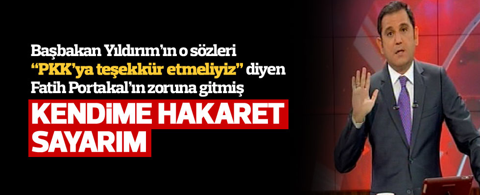 Fatih Portakal: Başbakan'ın o sözlerini kendime hakaret sayarım