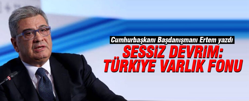 'Sessiz Devrim: Türkiye Varlık Fonu'