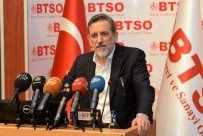 İBRAHIM BURKAY - BTSO Yönetim Kurulu Başkanı İbrahim Burkay Açıklaması