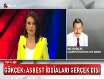 MELİH GÖKÇEK - 'Asbest' iddiasına Melih Gökçek'ten cevap