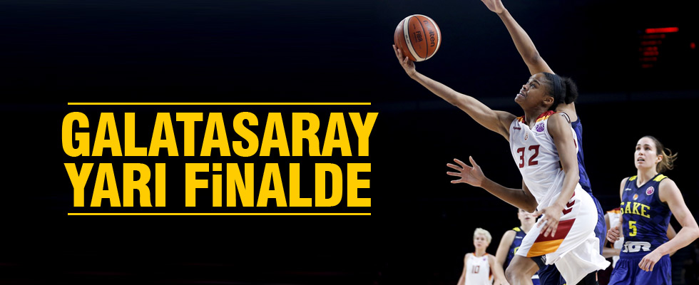 Galatasaray yarı final biletini kaptı