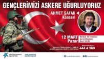 AHMET ŞAFAK - Küçükçekmece, Askerlerini Uğurluyor