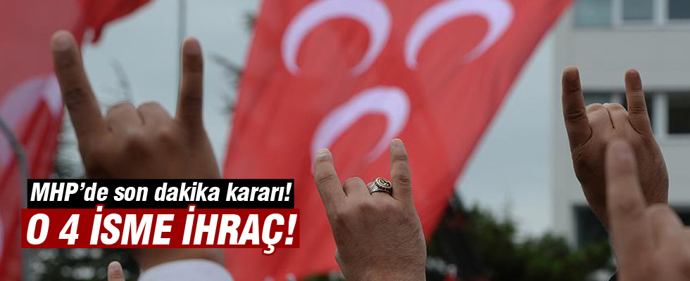 MHP'de 4 isim ihraç edildi