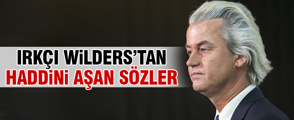 Wilders'tan ırkçı sözler