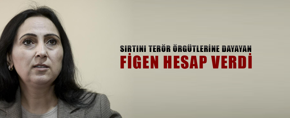 Figen Yüksekdağ ifade verdi