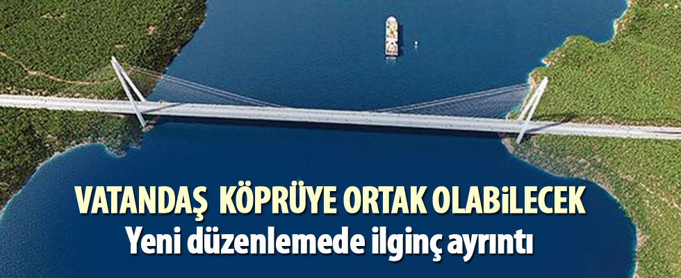 Vatandaş köprüye ortak olabilecek