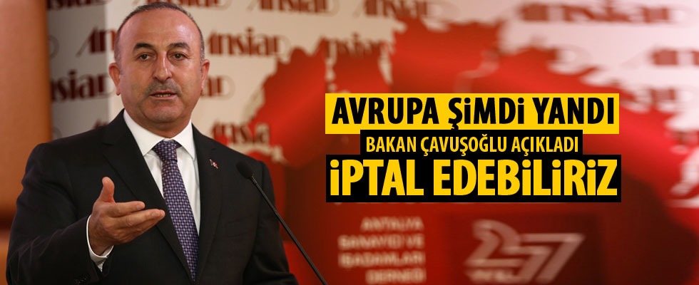 Bakan Çavuşoğlu: Mülteci anlaşmasını iptal edebiliriz