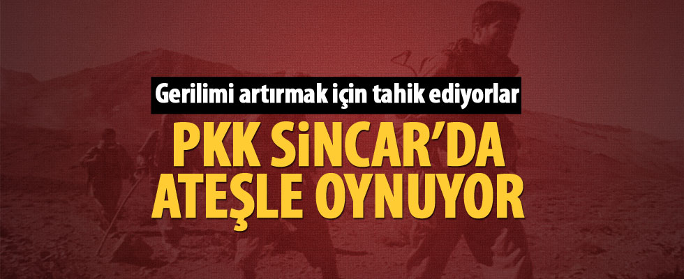 PKK bölgede sinir uçlarıyla oynuyor