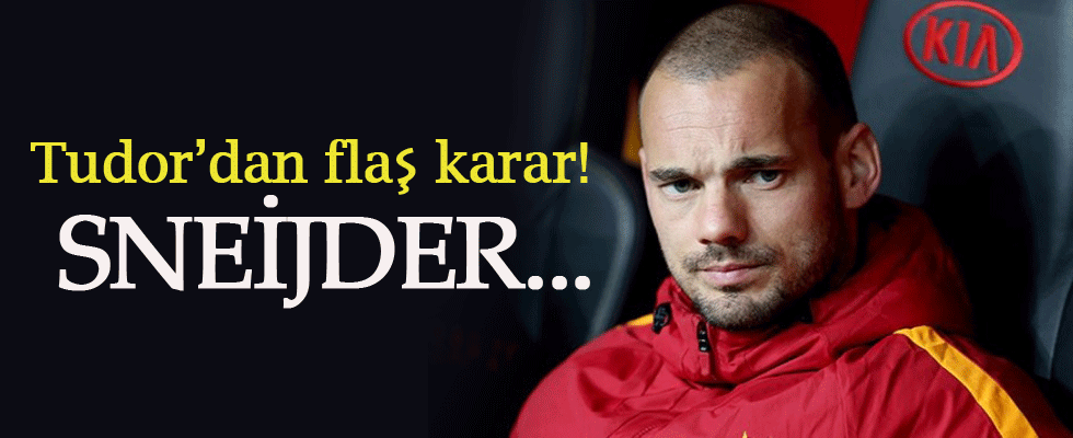 Tudor'dan flaş karar! Sneijder...